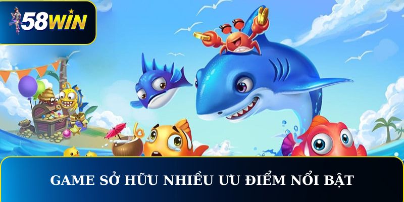 Game sở hữu nhiều ưu điểm nổi bật & vượt trội