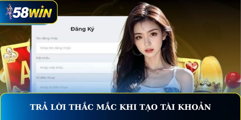 Trả lời thắc mắc khi tạo tài khoản