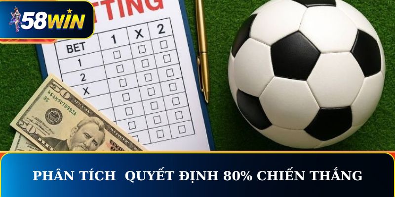 Phân tích đúng lúc quyết định 80% khả năng chiến thắng