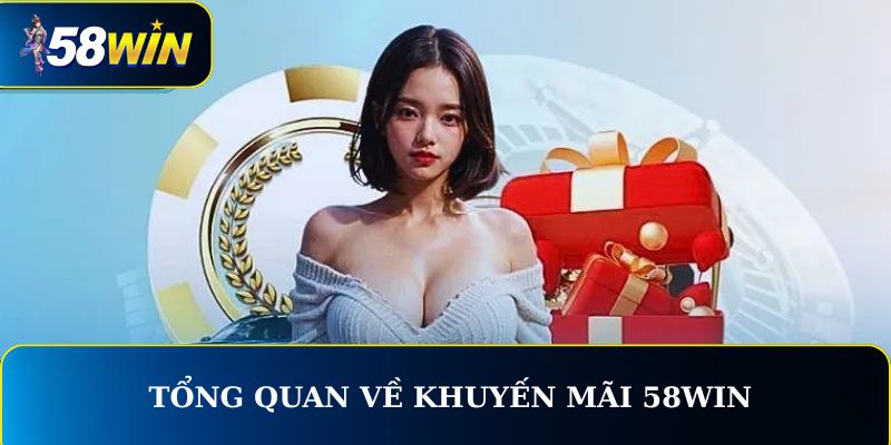 Tổng quan về khuyến mãi 58WIN